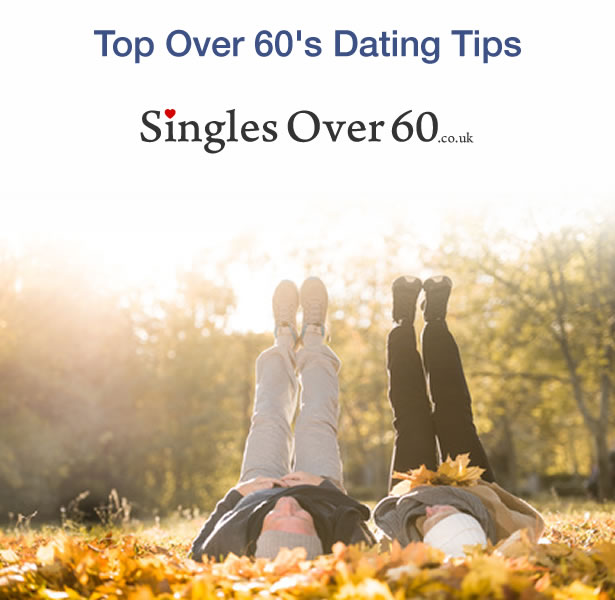 Over 60 Dating Tips & Advice You Can't Miss Singles Over 60 UK